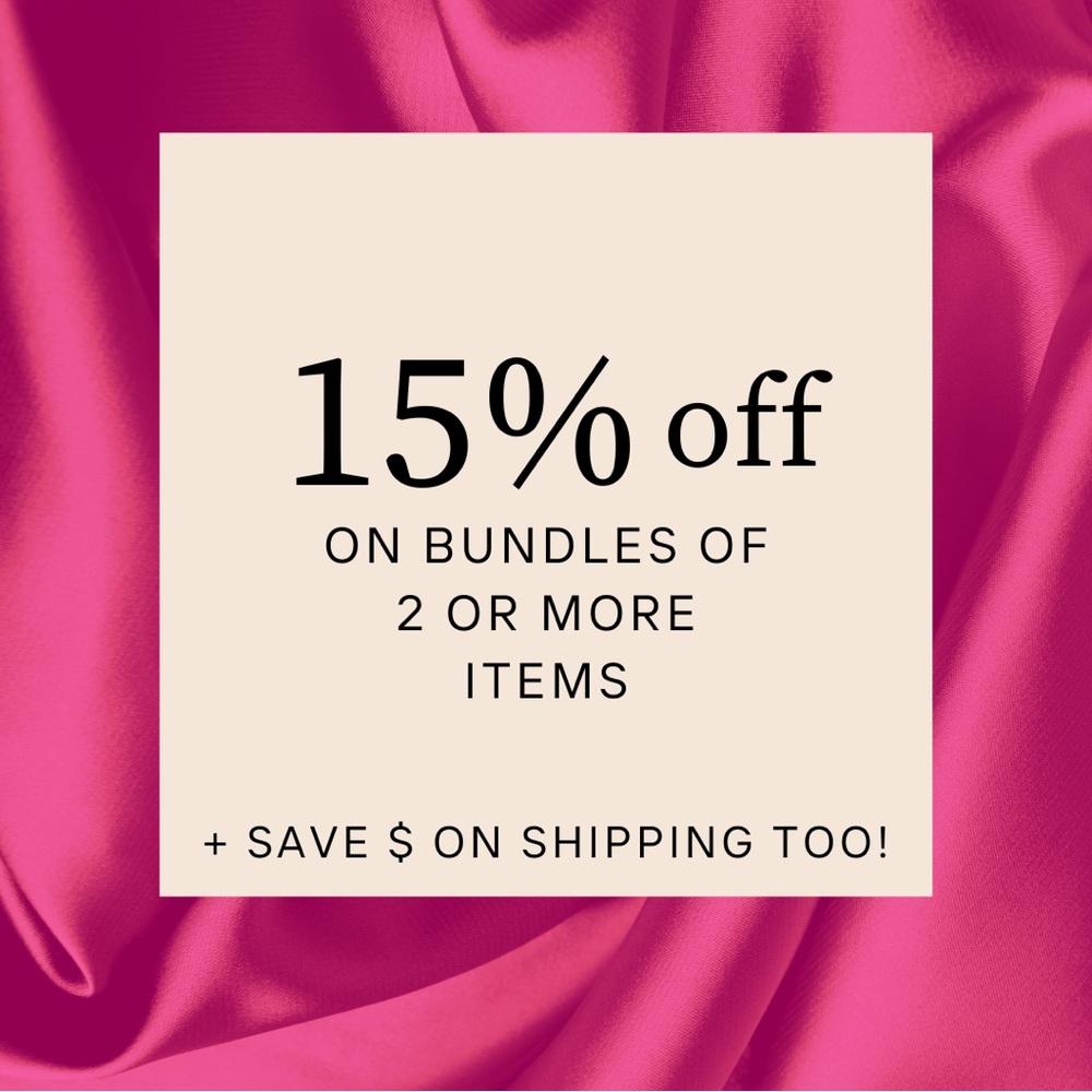 15% OFF on Bundles of 2 or more items + save $ on shipping too!